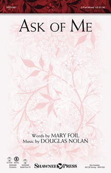 Ask of Me by Nolan Douglas for 2-Part Mixed