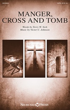 Manger Cross and Tomb by Johnson Victor C for SATB