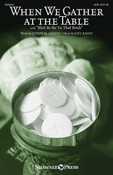 When We Gather at the Table by Raney Joel for SATB