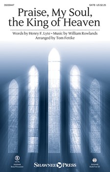 Praise My Soul the King of Heaven by Rowlands William - Fettke Tom - Henry F. Lyte for SATB and Piano