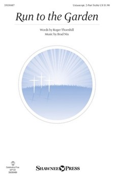 Run to the Garden [choral unison/2-part]