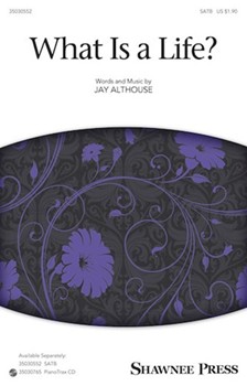 What Is A Life by Althouse Jay Shakespeare for SATB and Piano