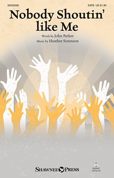 Nobody Shoutin' Like Me by Sorenson Heather John Parker for SATB and Piano