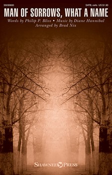 Man Of Sorrows What A Name by Hannibal Diane - Nix Brad - Philip P.Bliss for SATB and Piano