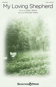 My Loving Shepherd by Ware Michael Isaac Watts for SATB and Piano