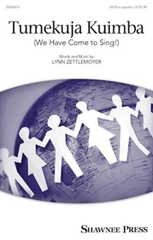 Tumekuja Kuimba - We Have Come to Sing by Zettlemoyer Lynn for SATB a cappella