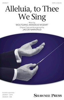 Alleluia To Thee We Sing by Mozart Wolfgang Amadeus - Narverud Jacob J - for SATB and Piano