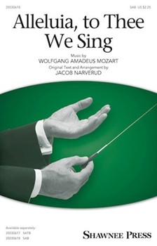Alleluia To Thee We Sing by Mozart Wolfgang Amadeus - Narverud Jacob J - for SAB and Piano