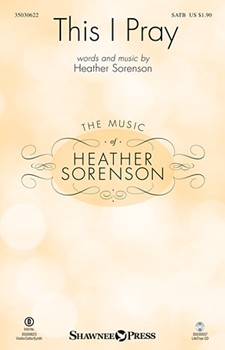 This I Pray by Sorenson Heather for SATB and Piano