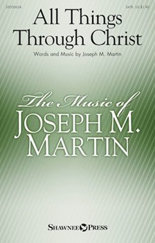 All Things Through Christ by Martin Joseph M for SATB