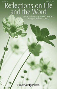 Reflections on Life and the Word by Mock Patricia - Lopez Faye - for SATB and Piano