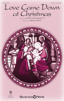 Love Came Down at Christmas by Buda Brian Christina Rossetti for SATB and Piano