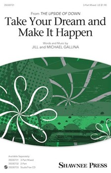 Take Your Dream and Make It Happen by Gallina Jill for 3-Part Mixed and Piano