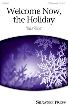 Welcome Now the Holiday by Gilpin Greg for SATB a cappella