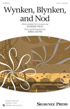 Wynken Blynken and Nod by Gilpin Greg - Gilpin Greg - Eugene Field for 2-Part and Piano