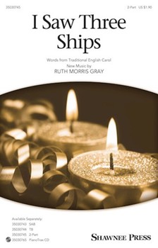 I Saw Three Ships by Gray Ruth Morris for 2-Part and Piano