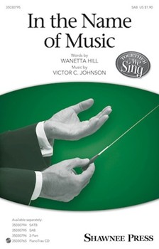 In the Name of Music by Johnson Victor C - Johnson Victor C - Wanetta Hill for SAB and Piano