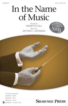 In the Name of Music by Johnson Victor C - Johnson Victor C - Wanetta Hill for 2-Part and Piano