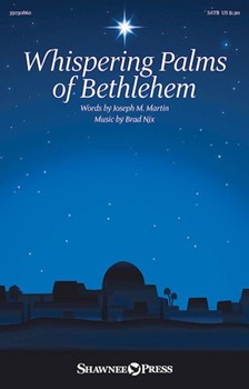 Whispering Palms of Bethlehem by Nix Brad for SATB