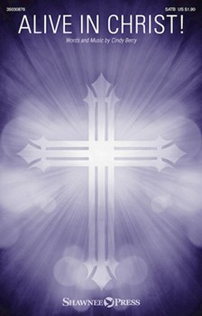 Alive in Christ by Berry Cindy for SATB
