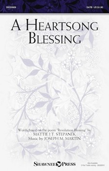 Heartsong Blessing by Martin Joseph M for SATB