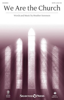 We Are the Church by Sorenson Heather for SATB