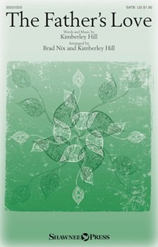 Fathers Love by Hill Kimberley - Nix Brad - for SATB
