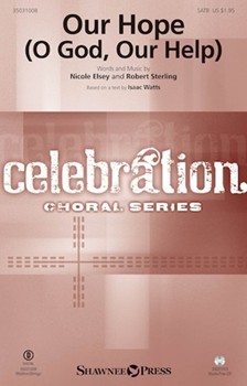 Our Hope - O God Our Help by Elsey and Sterling - Robert Sterling - Isaac Watts for SATB and Piano