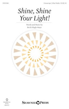 Shine Shine Your Light by Mayo Becki Slagle for Unison/2-Part and Piano