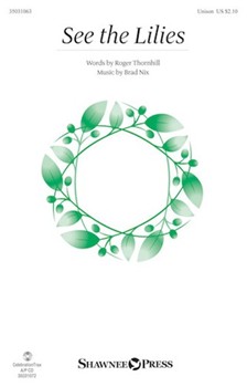See the Lilies by Nix Brad Roger Thornhill for Unison/2-Part and Piano