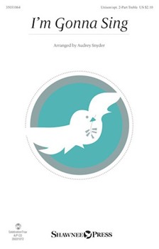 I'm Gonna Sing [choral unison/2-part] Snyder