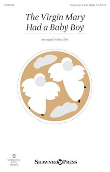 Virgin Mary Had a Baby Boy by - Nix Brad - for Unison/2-Part and Piano (Trad. West Indian)