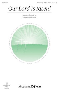 Our Lord Is Risen by Schram Ruth Elaine for Unison/2-Part
