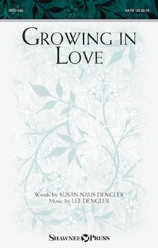 Growing in Love by Dengler Lee Susan Naus Dengler for SATB