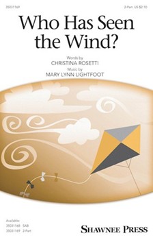 Who Has Seen the Wind by Lightfoot Mary Lynn Christina Rosetti for 2-Part and Piano