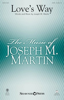 Love's Way by Martin Joseph M for SATB and Piano