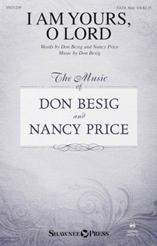 I Am Yours O Lord by Besig Don Besig and Price for SATB and Piano