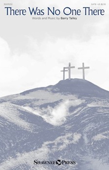 There Was No One There by Talley Barry for SATB and Piano