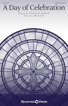 Day of Celebration by Nix Brad Joseph M. Martin for SATB and Piano