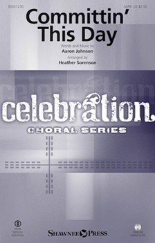 Committin' This Day by Johnson Aaron - Sorenson Heather - for SATB and Piano