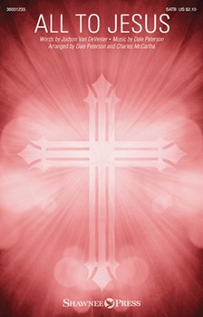 All to Jesus by Peterson Dale - McCartha and Peterson - Judson Van DeVenter for SATB and Piano