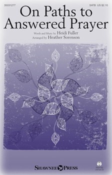On Paths to Answered Prayer by Fuller Heidi - Sorenson Heather - for SATB and Piano