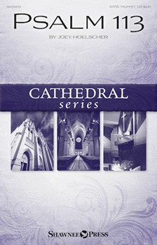 Psalm 113 by Hoelscher Joey for SATB and Piano