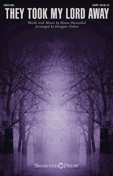 They Took My Lord Away by Hannibal Diane - Nolan Douglas - for SATB and Piano
