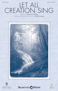 Let All Creation Sing by Drennan Patti Johann J. Schutz for SATB and Piano