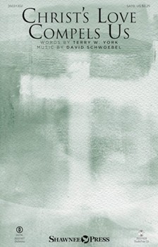 Christ's Love Compels Us by Schwoebel David Terry W. York for SATB and Piano