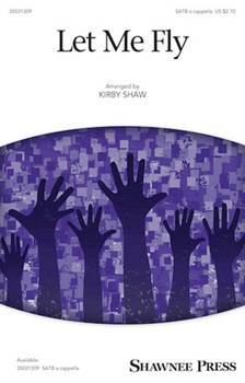 Let Me Fly by - Shaw Kirby - for SATB a cappella