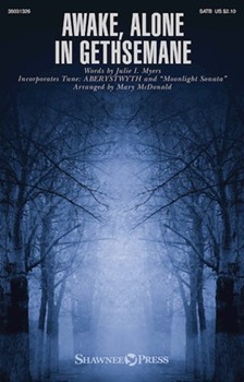 Awake Alone In Gethsemane by Beethoven Ludwig van - McDonald Mary - Julie I. Myers for SATB and Piano