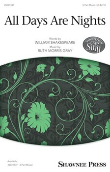 All Days Are Nights by Gray Ruth Morris William Shakespeare for 3-Part Mixed and Piano