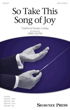 So Take This Song of Joy by - Gilpin Greg - for SATB and Piano (Trad. Quaker Lullaby)